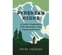 Pyrenean Highs A cyclist's exploration of the mountains' past, present and future - Mr Peter Cossins - Bloomsbury Sport - ebook (ePub) - Livre