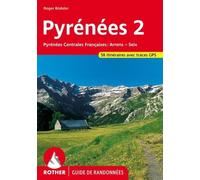 Pyrenées 2: Pyrénées Centrales Françaises - 58 randonnées choisies dans les vallées et sur les sommets des Pyrénées Centrales Françaises