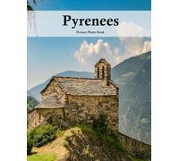 Pyrenees: A Beautifully Curated Coffee Table Book for Travel and Tourism Enthusiasts