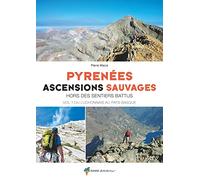 Pyrénées, ascensions sauvages vol. 1 Ouest: Hors des sentiers battus