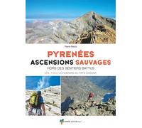Pyrénées, ascensions sauvages vol. 1 Ouest Hors des sentiers battus - Pierre Macia - Rando Eds - broché - Guide