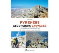 Pyrénées, ascensions sauvages vol. 1 Ouest: Hors des sentiers battus
