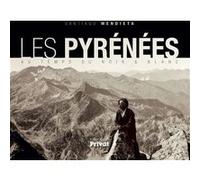 Santiago Mendieta – Pyrénées au temps du noir et blanc – Privat