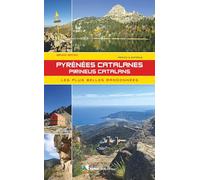 Pyrénées Catalanes - Pireneus Catalans: Les plus belles randonnées