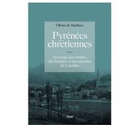 Pyrénées Chrétiennes Olivier De Marliave (Auteur)