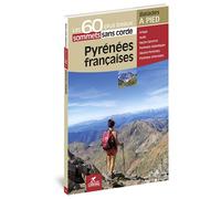 Pyrenees francaises les 60 plus beaux sommets sans corde Les 60 plus beaux sommets sans corde - Collectif - Chamina Eds - broché - Guide