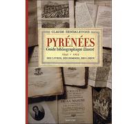 Pyrénées - guide bibliographique illustré 1545-1955 - Claude Dendaletche - Auberon Eds - broché - Guide
