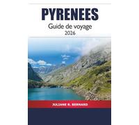 Pyrenees Guide de voyage 2026: Découvrez des joyaux cachés, des sentiers pittoresques et des aventures en plein air en France et dans la chaîne de montagnes espagnole