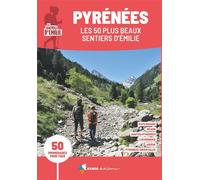 Pyrénées, les 50 plus beaux Sentiers d'Emilie (3e ed) - Collectif - Rando Eds - broché - Guide