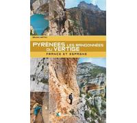 Pyrénées - Les randonnées du vertige: France et Espagne
