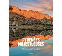 Pyrénées majestueuses Arnaud Späni (Photographie), Patrice Teisseire-Dufour (Auteur)