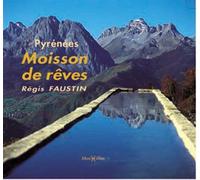 Pyrénées, moisson de rêves - Régis Faustin - Monhelios - relié - Beau livre