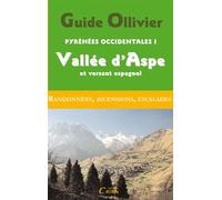 Pyrenees occidentales 1 vallee d'aspe et versant espagnol Tome 1 Vallée d'Aspe et versant espagnol - Robert Ollivier - Editions Cairn - broché - Guide
