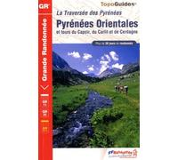 Pyrénées Orientales et tours du Capcir, du Carlit et de Cerdagne - 30 jours de randonnée: Topo-guide de Grande Randonnée.