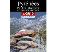 Pyrénées, Petits secrets et grandes histoires du GR10 - Olivier De Marliave - Sud-Ouest - broché - Guide