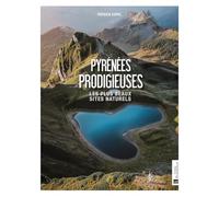 Pyrénées prodigieuses: Les plus beaux sites naturels