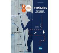 Pyrénées, secrets et légendes des chemins de Compostelle Guide du promeneur curieux - Francis Baro - Sud-Ouest - broché - Guide