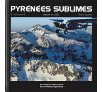 Pyrenees sublimes Desde el cielo, from above - SOULE DE LAFONT - Aero Photos Pyrenees - relié - Beau livre