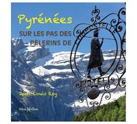 Pyrénées - Sur Les Pas Des Pèlerins De Compostelle