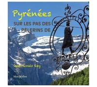 Pyrénées - Sur Les Pas Des Pèlerins De Compostelle