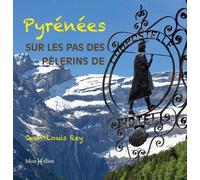 Pyrénées - Sur Les Pas Des Pèlerins De Compostelle