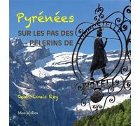 Pyrénées, sur les pas des pèlerins de Compostelle - Jean-Louis Rey - Monhelios - broché - Guide