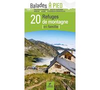 20 Refuges De Montagne (En Famille) - Tome 2, Hautes-Pyrénées, Haute-Garonne, Ariège, Aude, Pyrénées-Orientales