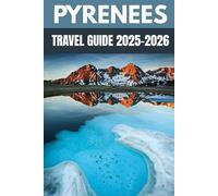 Pyrenees Travel Guide 2025-2026: A Local’s Guide to Adventure in the Wild Heart of France and Spain