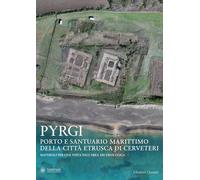 Pyrgi. Porto e santuario marittimo della città etrusca di Cerveteri. Materiali per una visita dell’area archeologica