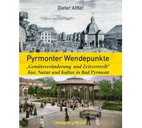 Pyrmonter Wendepunkte: "Gemütsveränderung und Zeitvertreib" Kur, Natur und Kultur in Bad Pyrmont