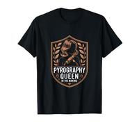 Pyrography Queen in The Making Woodburn T-Shirt
