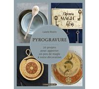 Pyrogravure: 20 projets pour apporter un peu de magie à votre décoration