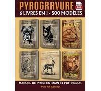 PYROGRAVURE - 6 livres en 1: 500 modèles uniques de styles et difficultés variés. Manuel de prise en main et version PDF des motifs en bonus.