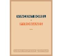 Pyromanes Vincent Borel (Auteur)