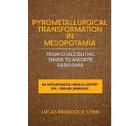 Pyrometallurgical Transformation In Mesopotamia From Chalcolithic Sumer To Amorite Babylonia