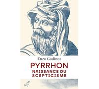 Pyrrhon: Naissance du scepticisme