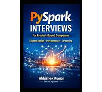 PySpark Interviews for Product-Based Companies: System Design, Performance Tuning, Streaming & Real-World Scenarios for Data Engineers