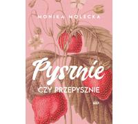 Pysznie czy przepysznie Monika Molecka (Buch auf Polnisch)