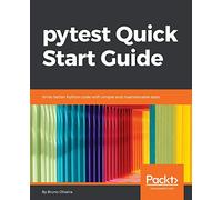 pytest Quick Start Guide: Write better Python code with simple and maintainable tests