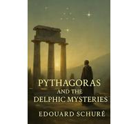 PYTHAGORAS AND THE DELPHIC MYSTERIES