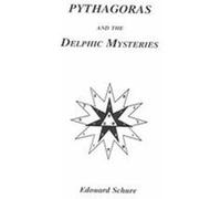 Pythagoras and the Delphic Mysteries Edouard Schure (Auteur)