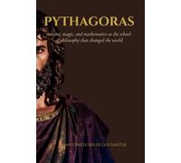 Pythagoras: torture, magic, and mathematics at the school of philosophy that changed the world.