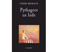 Pythagore en Inde L'aube des mathématiciens - Pierre Brémaud - Cassini Ed - broché - Essai
