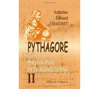 Pythagore et la philosophie pythagoricienne: Contenant les fragments de Philolaüs et d'Archytas. Tome 2