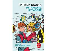 Pythagore, je t'adore La suite de "e=mc2 mon amour" - Patrick Cauvin - Lgf - Poche - Roman