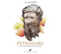 Pythagore: Sa vie, son enseignement, sa postérité