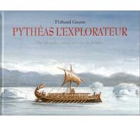 Pythéas l'explorateur : De Massalia au cercle polaire