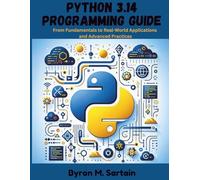 Python 3.14 Programming Guide: From Fundamentals to Real-World Applications and Advanced Practices