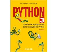 Python 3 - 2e éd.: Apprendre à programmer dans l'écosystème Python