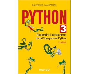 Python 3 - 2e éd.: Apprendre à programmer dans l'écosystème Python